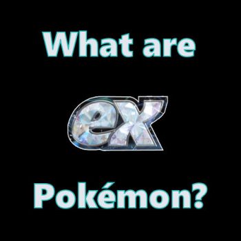 What are ex Pokémon? Complete Info