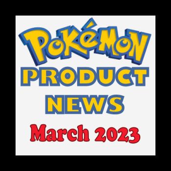 Pokémon TCG Product news March 2023