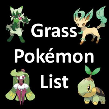 Complete Grass Pokémon List - Info & Images